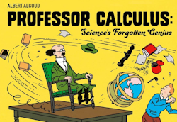 Professor Calculus - Sciences Forgotten Genius